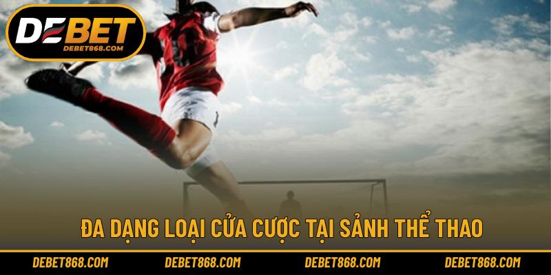 Đa dạng loại cửa cược tại sảnh thể thao