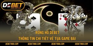 Rồng hổ DEBET