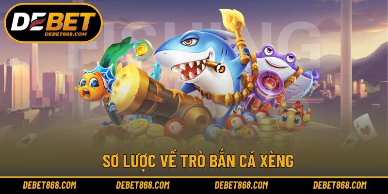 Sơ lược về trò bắn cá xèng