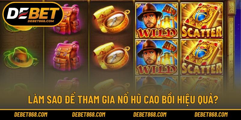 Làm sao để tham gia nổ hũ cao bồi hiệu quả?