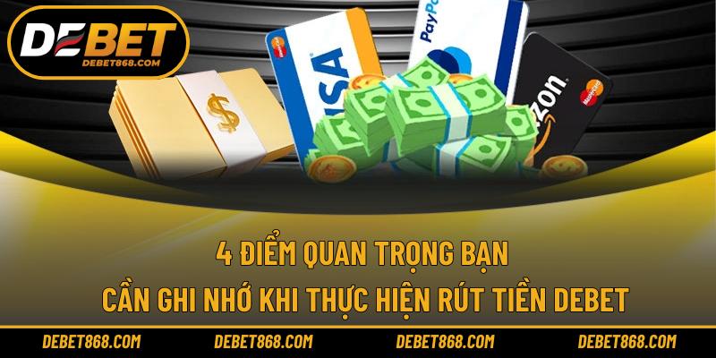 4 điểm quan trọng bạn cần ghi nhớ khi thực hiện rút tiền DEBET