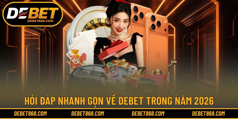 FAQs DEBET giải đáp thắc mắc hay gặp nhất