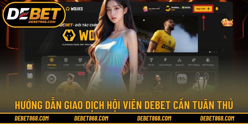 Hướng dẫn nạp rút DEBET đúng quy trình 2026