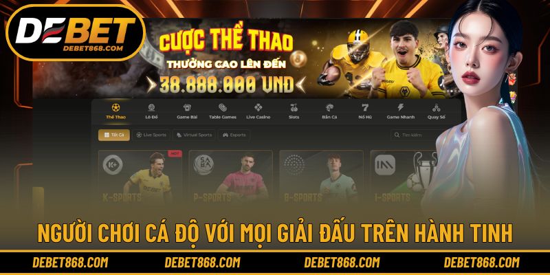 Người chơi cá độ với mọi giải đấu trên hành tinh